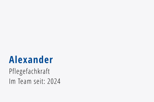 Alexander Pflegefachkraft Im Team seit: 2024