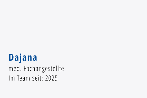 Dajana med. Fachangestellte Im Team seit: 2025