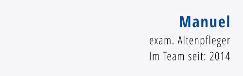 Manuel exam. Altenpfleger Im Team seit: 2014